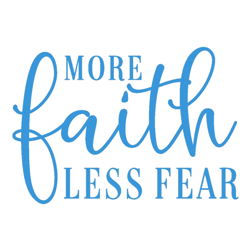 More Faith Less Fear Saying