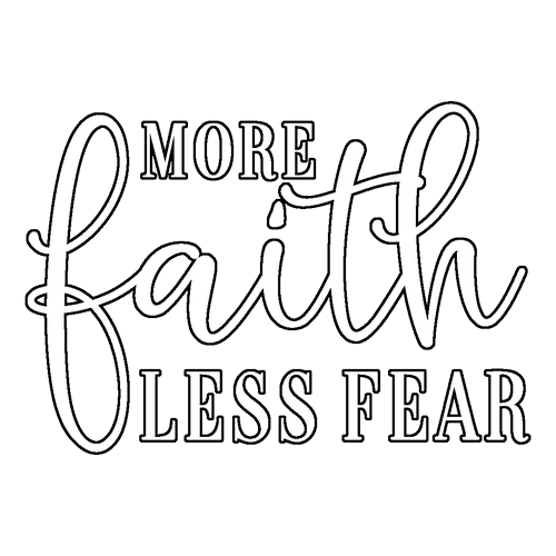 More Faith Less Fear Saying