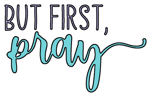 But First Pray Saying
