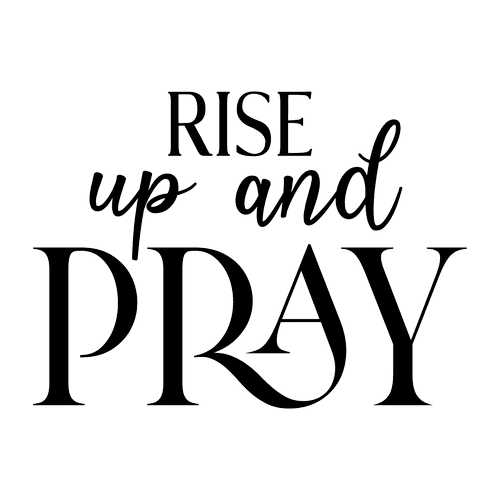 Rise Up and Pray Saying