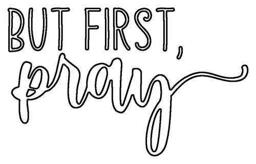But First Pray Saying